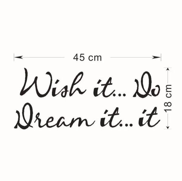 Wish It, Dream It, Do It : Turn the Life You're Living Into the Life You Want   ncwish4518 Size: 45x18cm